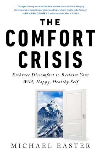 The Comfort Crisis Embrace Discomfort to Reclaim Your Wild, Happy, Healthy Self